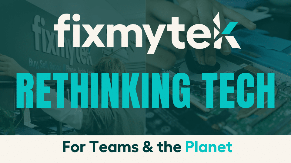 fixmytek graphic with overlay text 'rethinking tech for Teams & the Planet'